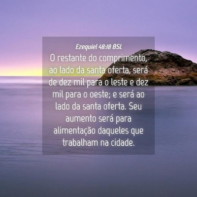 Picture 04 - Ezequiel 48:18 BSL - O restante do comprimento, ao lado da santa - Bible Verse Picture
