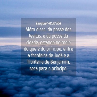 Picture 04 - Ezequiel 48:22 BSL - Além disso, da posse dos levitas, e da posse da - Bible Verse Picture
