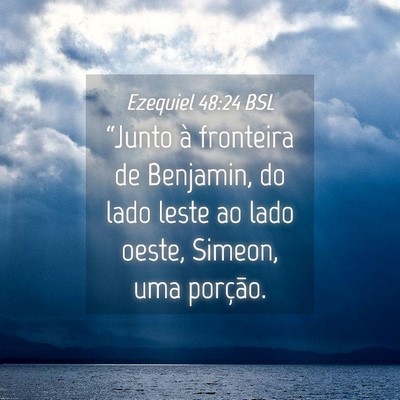 Picture 04 - Ezequiel 48:24 BSL - “Junto à fronteira de Benjamin, do lado leste - Bible Verse Picture