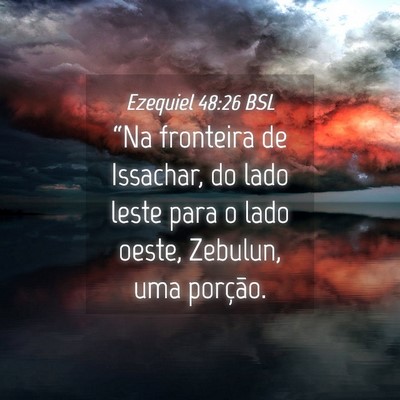 Picture 04 - Ezequiel 48:26 BSL - “Na fronteira de Issachar, do lado leste para o - Bible Verse Picture