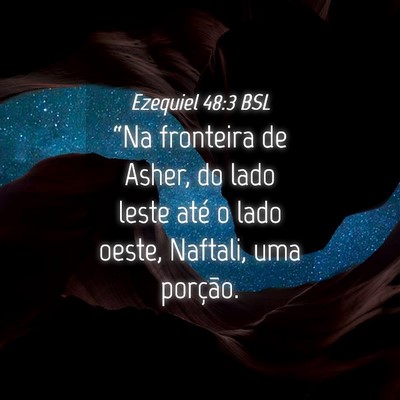 Picture 04 - Ezequiel 48:3 BSL - “Na fronteira de Asher, do lado leste até o - Bible Verse Picture