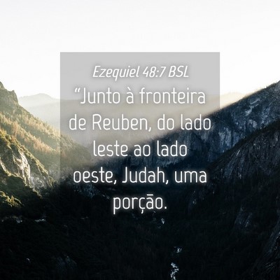 Picture 04 - Ezequiel 48:7 BSL - “Junto à fronteira de Reuben, do lado leste ao - Bible Verse Picture