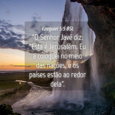 Picture 04 - Ezequiel 5:5 BSL - “O Senhor Javé diz: “Esta é Jerusalém. Eu - Bible Verse Picture