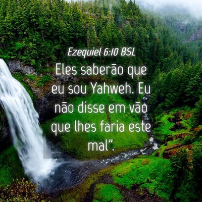 Picture 04 - Ezequiel 6:10 BSL - Eles saberão que eu sou Yahweh. Eu não disse em - Bible Verse Picture