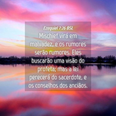 Picture 04 - Ezequiel 7:26 BSL - Mischief virá em malvadez, e os rumores serão - Bible Verse Picture
