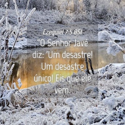 Picture 04 - Ezequiel 7:5 BSL - “O Senhor Javé diz: 'Um desastre! Um desastre - Bible Verse Picture