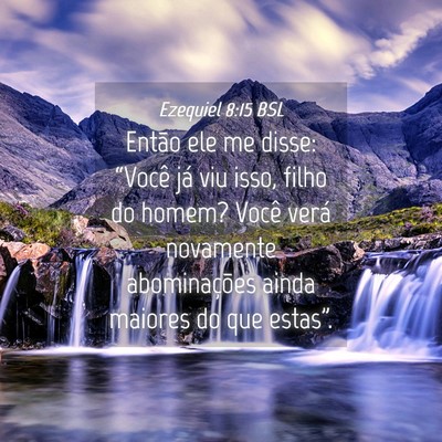 Picture 04 - Ezequiel 8:15 BSL - Então ele me disse: “Você já viu isso, filho - Bible Verse Picture