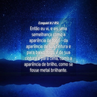 Picture 04 - Ezequiel 8:2 BSL - Então eu vi, e eis uma semelhança como a - Bible Verse Picture