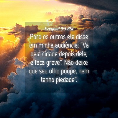 Picture 04 - Ezequiel 9:5 BSL - Para os outros ele disse em minha audiência: - Bible Verse Picture