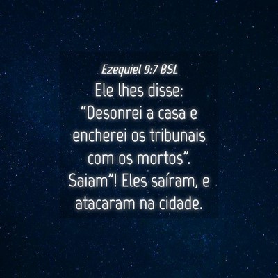 Picture 04 - Ezequiel 9:7 BSL - Ele lhes disse: “Desonrei a casa e encherei os - Bible Verse Picture