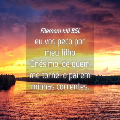 Picture 04 - Filemom 1:10 BSL - eu vos peço por meu filho Onésimo, de quem me - Bible Verse Picture