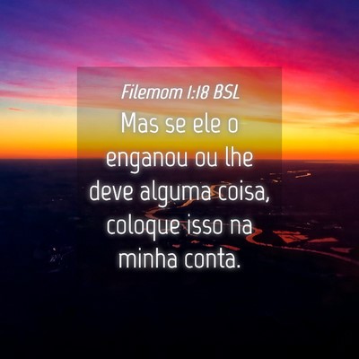 Picture 04 - Filemom 1:18 BSL - Mas se ele o enganou ou lhe deve alguma coisa, - Bible Verse Picture