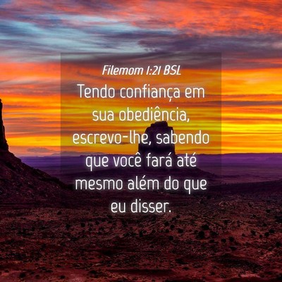 Picture 04 - Filemom 1:21 BSL - Tendo confiança em sua obediência, escrevo-lhe, - Bible Verse Picture