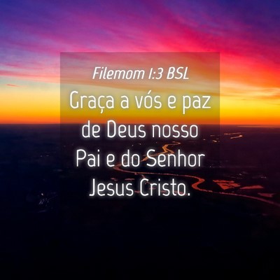 Picture 04 - Filemom 1:3 BSL - Graça a vós e paz de Deus nosso Pai e do Senhor - Bible Verse Picture