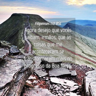 Picture 04 - Filipenses 1:12 BSL - Agora desejo que vocês saibam, irmãos, que as - Bible Verse Picture