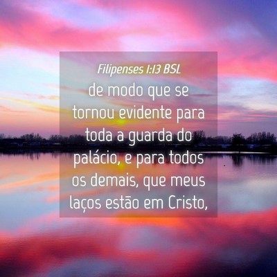 Picture 04 - Filipenses 1:13 BSL - de modo que se tornou evidente para toda a guarda - Bible Verse Picture
