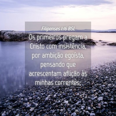 Picture 04 - Filipenses 1:16 BSL - Os primeiros pregam a Cristo com insistência, - Bible Verse Picture
