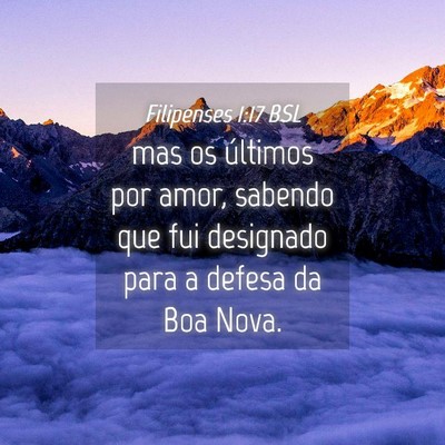 Picture 04 - Filipenses 1:17 BSL - mas os últimos por amor, sabendo que fui - Bible Verse Picture