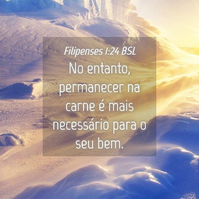 Picture 04 - Filipenses 1:24 BSL - No entanto, permanecer na carne é mais - Bible Verse Picture