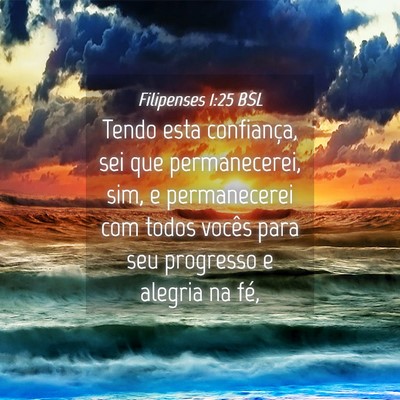 Picture 04 - Filipenses 1:25 BSL - Tendo esta confiança, sei que permanecerei, sim, - Bible Verse Picture