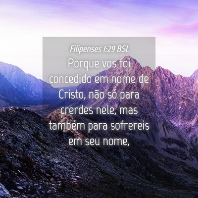 Picture 04 - Filipenses 1:29 BSL - Porque vos foi concedido em nome de Cristo, não - Bible Verse Picture