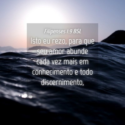 Picture 04 - Filipenses 1:9 BSL - Isto eu rezo, para que seu amor abunde cada vez - Bible Verse Picture