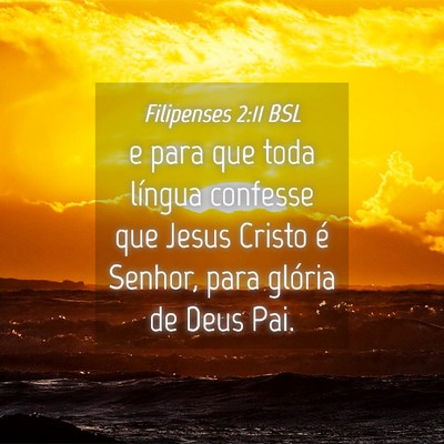 Picture 04 - Filipenses 2:11 BSL - e para que toda língua confesse que Jesus Cristo - Bible Verse Picture