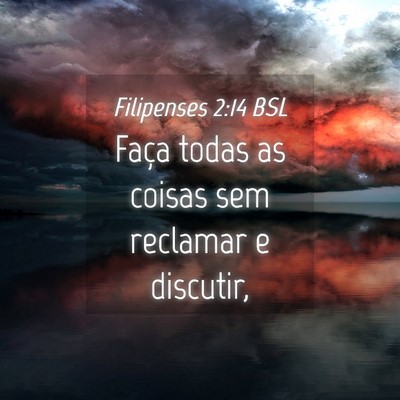 Picture 04 - Filipenses 2:14 BSL - Faça todas as coisas sem reclamar e - Bible Verse Picture