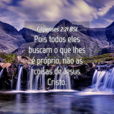 Picture 04 - Filipenses 2:21 BSL - Pois todos eles buscam o que lhes é próprio, - Bible Verse Picture