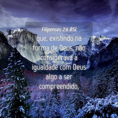 Picture 04 - Filipenses 2:6 BSL - que, existindo na forma de Deus, não considerava - Bible Verse Picture