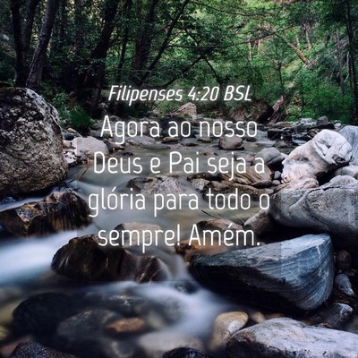 Picture 04 - Filipenses 4:20 BSL - Agora ao nosso Deus e Pai seja a glória para - Bible Verse Picture
