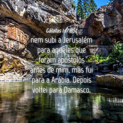 Picture 04 - Gálatas 1:17 BSL - nem subi a Jerusalém para aqueles que foram - Bible Verse Picture