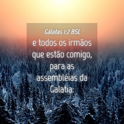 Picture 04 - Gálatas 1:2 BSL - e todos os irmãos que estão comigo, para as - Bible Verse Picture