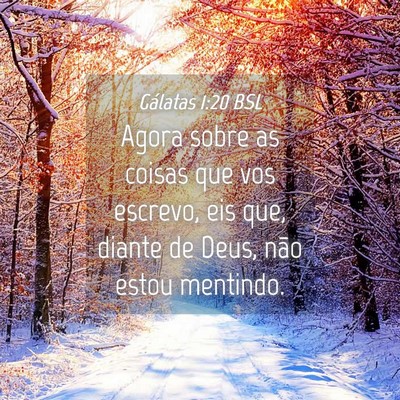 Picture 04 - Gálatas 1:20 BSL - Agora sobre as coisas que vos escrevo, eis que, - Bible Verse Picture