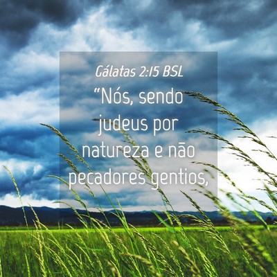 Picture 04 - Gálatas 2:15 BSL - “Nós, sendo judeus por natureza e não - Bible Verse Picture