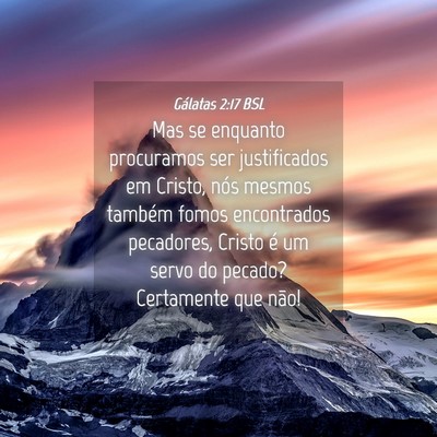 Picture 04 - Gálatas 2:17 BSL - Mas se enquanto procuramos ser justificados em - Bible Verse Picture