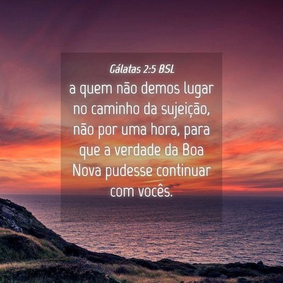 Picture 04 - Gálatas 2:5 BSL - a quem não demos lugar no caminho da sujeição, - Bible Verse Picture