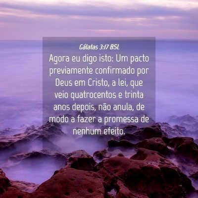 Picture 04 - Gálatas 3:17 BSL - Agora eu digo isto: Um pacto previamente - Bible Verse Picture