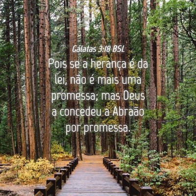 Picture 04 - Gálatas 3:18 BSL - Pois se a herança é da lei, não é mais uma - Bible Verse Picture
