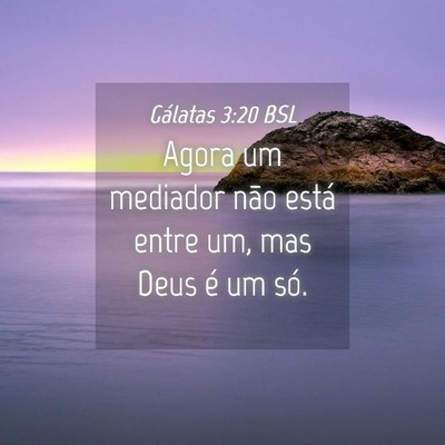 Picture 04 - Gálatas 3:20 BSL - Agora um mediador não está entre um, mas Deus - Bible Verse Picture