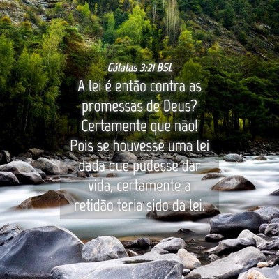 Picture 04 - Gálatas 3:21 BSL - A lei é então contra as promessas de Deus? - Bible Verse Picture