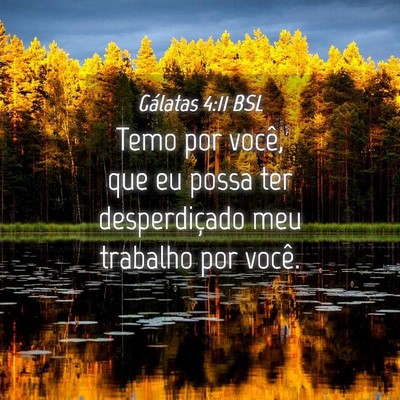 Picture 04 - Gálatas 4:11 BSL - Temo por você, que eu possa ter desperdiçado - Bible Verse Picture