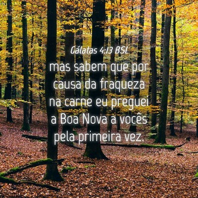 Picture 04 - Gálatas 4:13 BSL - mas sabem que por causa da fraqueza na carne eu - Bible Verse Picture