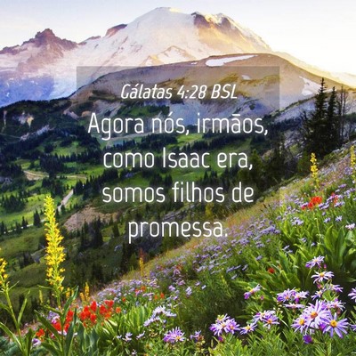 Picture 04 - Gálatas 4:28 BSL - Agora nós, irmãos, como Isaac era, somos filhos - Bible Verse Picture