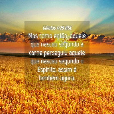 Picture 04 - Gálatas 4:29 BSL - Mas como então, aquele que nasceu segundo a - Bible Verse Picture