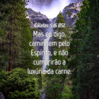 Picture 04 - Gálatas 5:16 BSL - Mas eu digo, caminhem pelo Espírito, e não - Bible Verse Picture