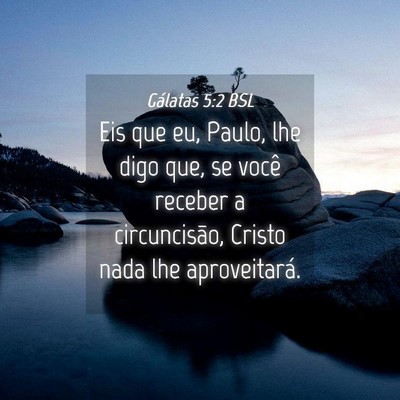 Picture 04 - Gálatas 5:2 BSL - Eis que eu, Paulo, lhe digo que, se você receber - Bible Verse Picture