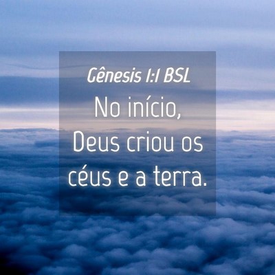 Picture 04 - Gênesis 1:1 BSL - No início, Deus criou os céus e a - Bible Verse Picture