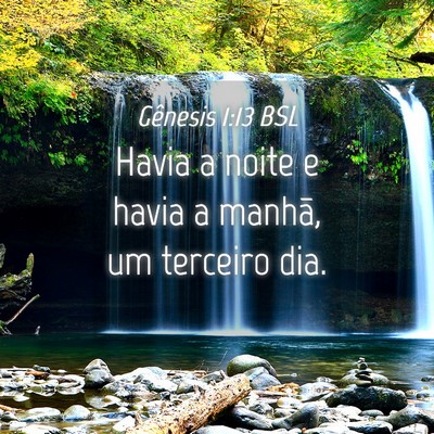 Picture 04 - Gênesis 1:13 BSL - Havia a noite e havia a manhã, um terceiro - Bible Verse Picture