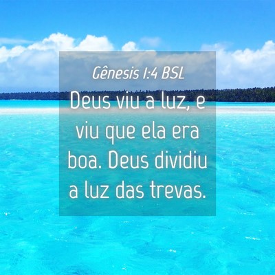 Picture 04 - Gênesis 1:4 BSL - Deus viu a luz, e viu que ela era boa. Deus - Bible Verse Picture